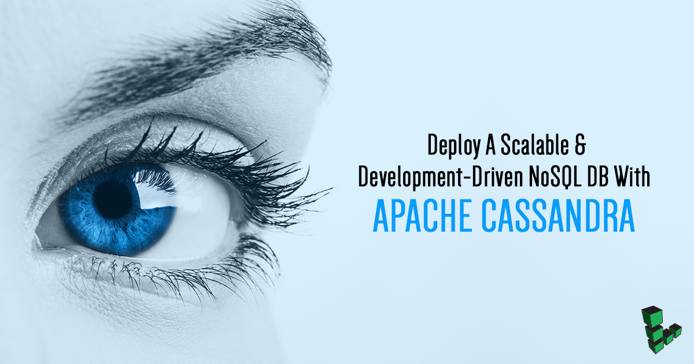 Deploy a scalable and development driven NoSQL DB with Cassandra